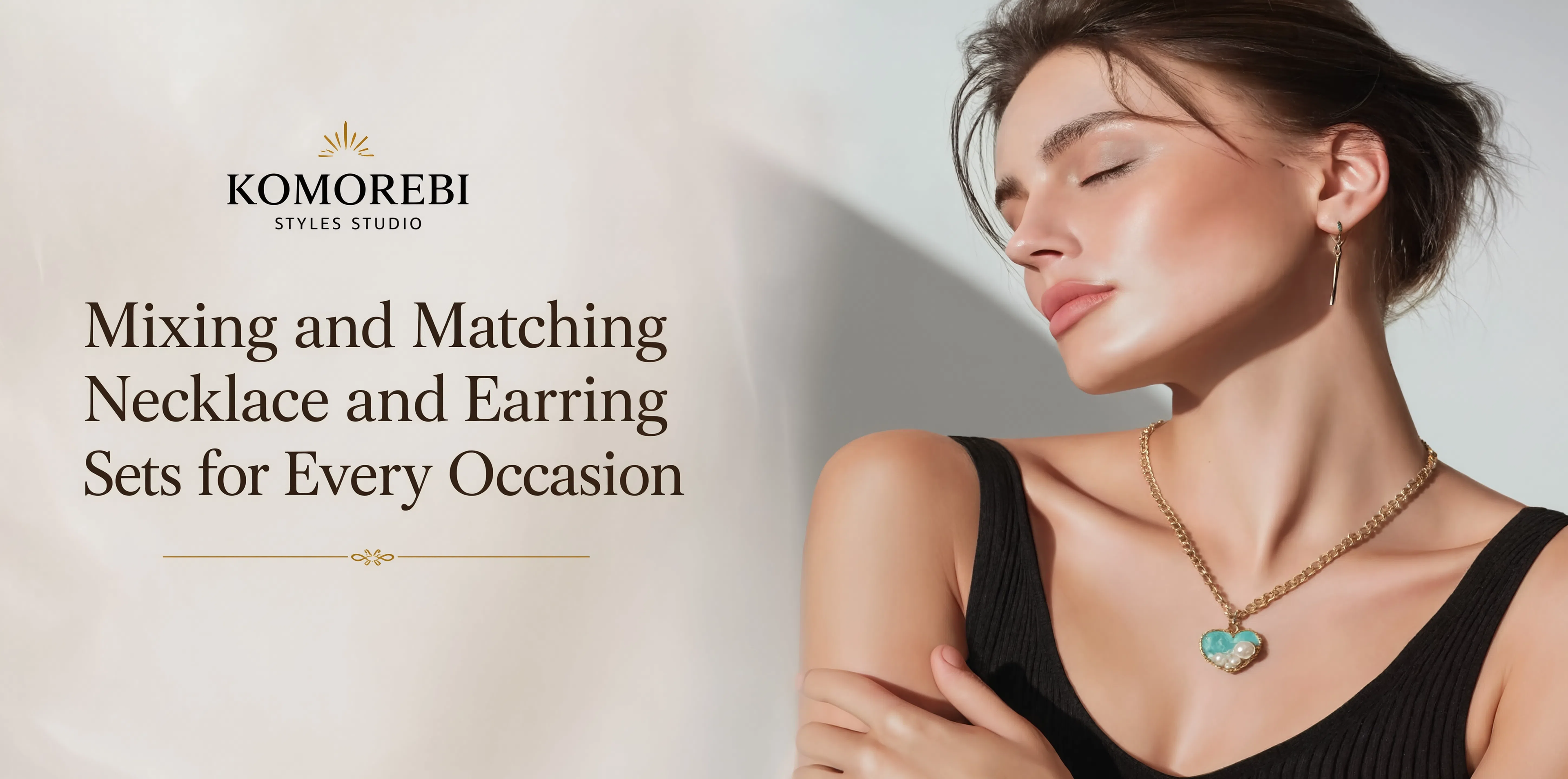 Mixing and Matching Necklace and Earring Sets for Every Occasion